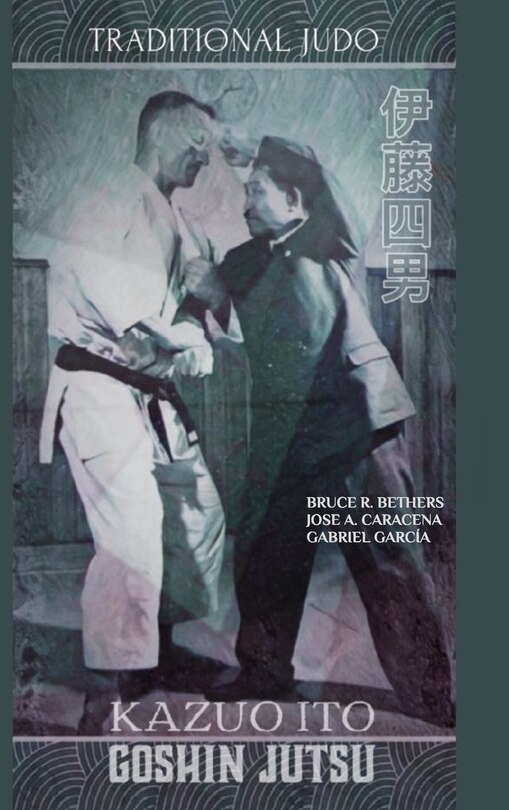Front cover_Kazuo Ito Goshin Jutsu - Traditional Judo (English)