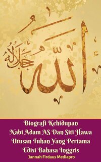 Couverture_Biografi Kehidupan Nabi Adam AS Dan Siti Hawa Utusan Tuhan Yang Pertama Edisi Bahasa Inggris