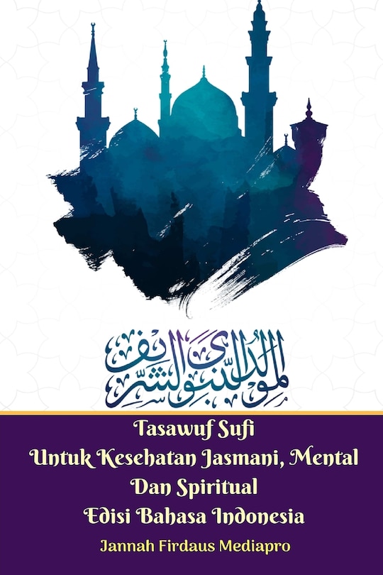 Front cover_Tasawuf Sufi Untuk Kesehatan Jasmani, Mental Dan Spiritual Edisi Bahasa Indonesia