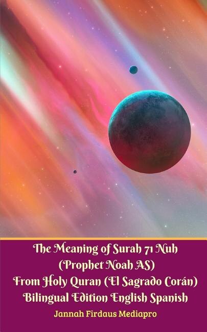 Front cover_The Meaning Of Surah 71 Nuh (prophet Noah As) From Holy Quran (el Sagrado Coran) Bilingual Edition Standard Version
