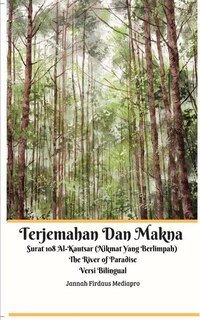 Front cover_Terjemahan Dan Makna Surat 108 Al-Kautsar (Nikmat Yang Berlimpah) The River of Paradise Versi Bilingual