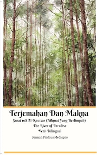 Terjemahan Dan Makna Surat 108 Al-Kautsar (Nikmat Yang Berlimpah) The River of Paradise Versi Bilingual Standar Edition