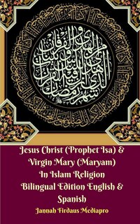 Front cover_Jesus Christ (Prophet Isa) and Virgin Mary (Maryam) In Islam Religion Bilingual Edition English and Spanish Standar Ver