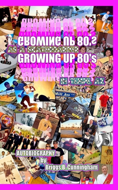 Front cover_Growing Up 80's In Tempe, Az As A Skateboarder