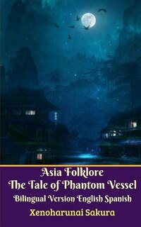 Front cover_Asia Folklore The Tale Of Phantom Vessel Bilingual Version English Spanish Legacy Edition