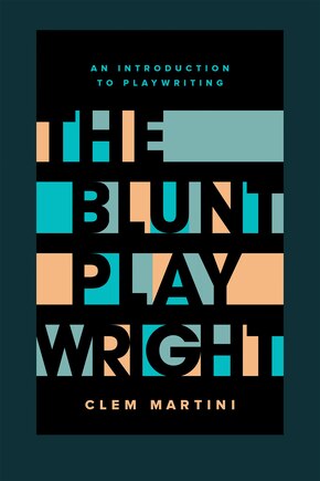 The Blunt Playwright: An Introduction To Playwriting