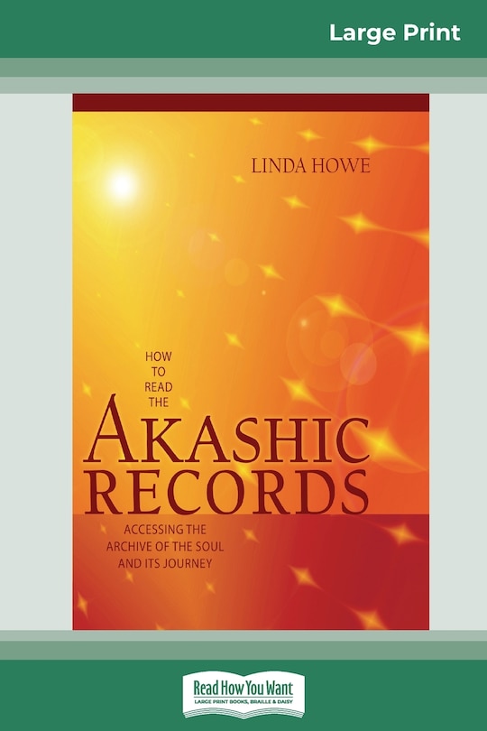 How To Read The Akashic Records: Accessing The Archive Of The Soul And Its Journey (16pt Large Print Edition)