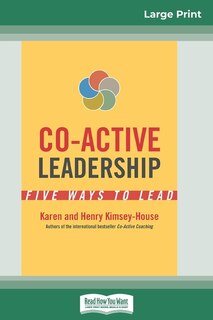 Co-active Leadership: Five Ways To Lead (16pt Large Print Edition)