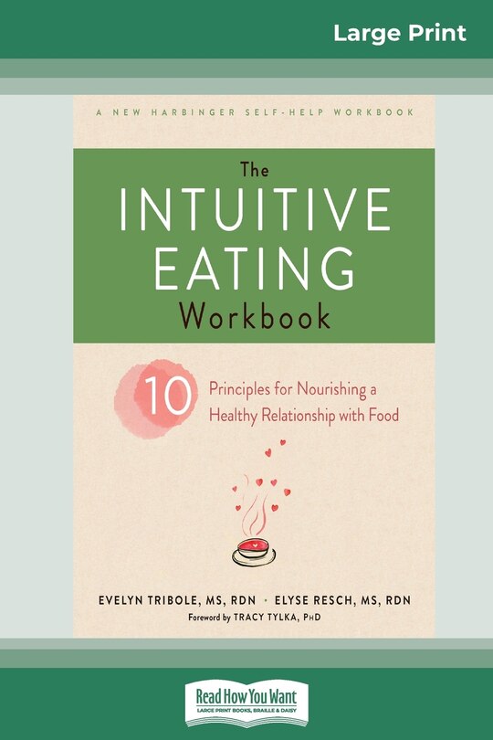 The Intuitive Eating Workbook: Ten Principles For Nourishing A Healthy Relationship With Food (16pt Large Print Edition)