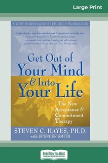 Front cover_Get Out Of Your Mind And Into Your Life (16pt Large Print Edition)