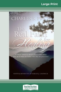 The Real Faith For Healing (16pt Large Print Edition)