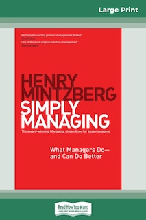 Simply Managing: What Managers Do - And Can Do Better (16pt Large Print Edition)