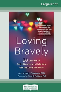 Loving Bravely: Twenty Lessons Of Self-discovery To Help You Get The Love You Want (16pt Large Print Edition)