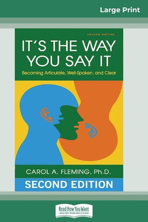 It's The Way You Say It: Becoming Articulate, Well-spoken, And Clear (16pt Large Print Edition)