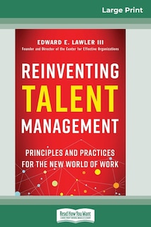 Reinventing Talent Management: Principles And Practices For The New World Of Work (16pt Large Print Edition)