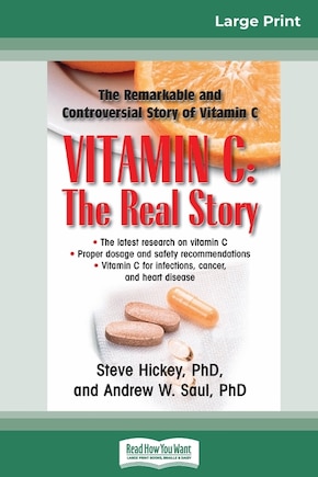 Vitamin C: The Real Story: The Remarkable And Controversial Healing Factor (16pt Large Print Edition)