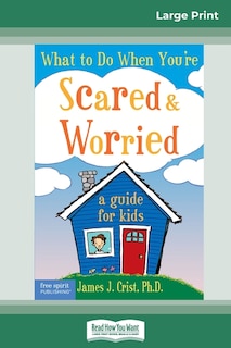 Front cover_What to Do When You're Scared & Worried