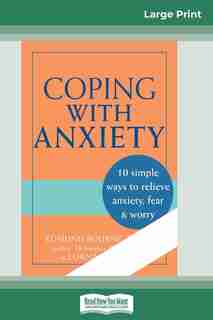 Coping With Anxiety (16pt Large Print Edition) by Edmund J. Bourne