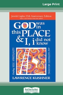 God was in this place & I, I did not know: Finding Self, Spirituality and Ultimate Meaning (16pt Large Print Edition)