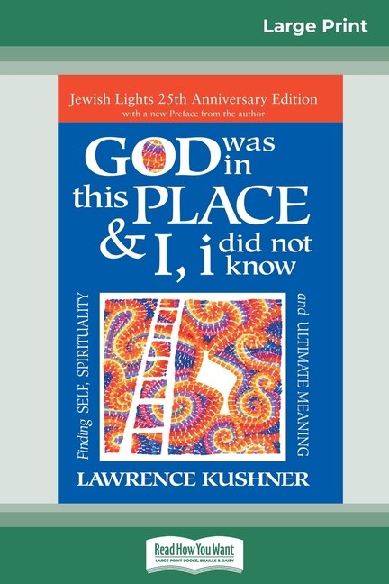 God was in this place & I, I did not know: Finding Self, Spirituality and Ultimate Meaning (16pt Large Print Edition)