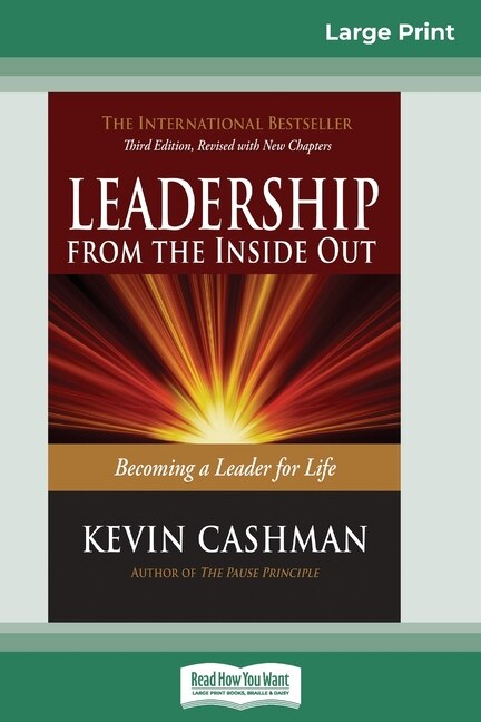 Leadership From The Inside Out: Becoming A Leader For Life (third Edition) (16pt Large Print Edition)
