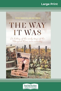 The Way It Was: A History Of The Early Days Of The Margaret River Wine Industry (16pt Large Print Edition)
