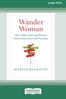 Wander Woman: How High-Achieving Women Find Contentment and Direction (16pt Large Print Edition)