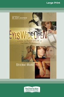 Eyes Wide Open: Avoiding the Heartbreak of Emotional Promiscuity [Standard Large Print 16 Pt Edition]