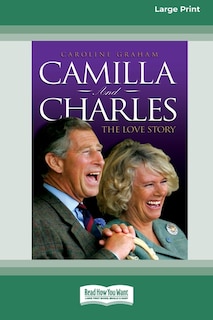 Front cover_Camilla and Charles - The Love Story (16pt Large Print Edition)