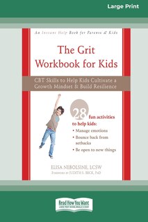 The Grit Workbook for Kids: CBT Skills to Help Kids Cultivate a Growth Mindset and Build Resilience [16pt Large Print Edition]