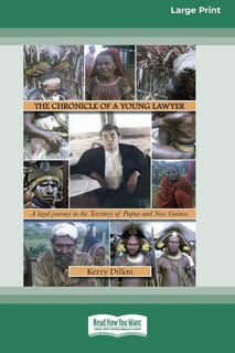 The Chronicle of a Young Lawyer: A legal journey in the Territory of Papua and New Guinea [16pt Large Print Edition]