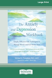 The Anxiety and Depression Workbook: Simple, Effective CBT Techniques to Manage Moods and Feel Better Now [16pt Large Print Edition]