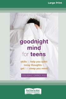 Goodnight Mind for Teens: Skills to Help You Quiet Noisy Thoughts and Get the Sleep You Need [16pt Large Print Edition]