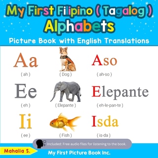 My First Filipino ( Tagalog ) Alphabets Picture Book with English Translations: Bilingual Early Learning & Easy Teaching Filipino ( Tagalog ) Books for Kids
