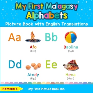 My First Malagasy Alphabets Picture Book With English Translations: Bilingual Early Learning & Easy Teaching Malagasy Books For Kids