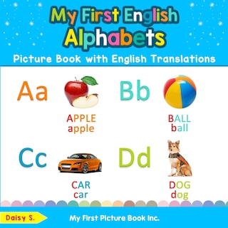 My First English Alphabets Picture Book With English Translations: Bilingual Early Learning & Easy Teaching English Books For Kids