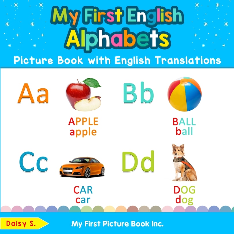 My First English Alphabets Picture Book With English Translations: Bilingual Early Learning & Easy Teaching English Books For Kids