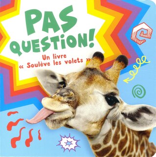 Pas question!