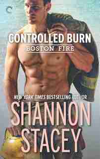 Controlled Burn: A Firefighter Romance by Shannon Stacey