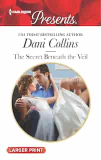 The Secret Beneath The Veil by Dani Collins