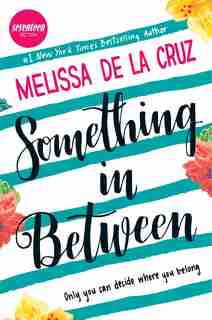 Something In Between: A Thought-provoking Coming-of-age Novel by Melissa De La Cruz