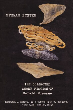 Stream System: The Collected Short Fiction Of Gerald Murnane