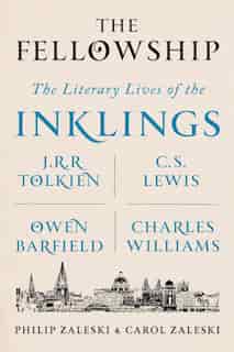 The Fellowship: The Literary Lives Of The Inklings: J.r.r. Tolkien, C. S. Lewis, Owen Barfield, Charles Williams by Philip Zaleski