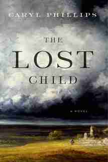 The Lost Child: A Novel by Caryl Phillips