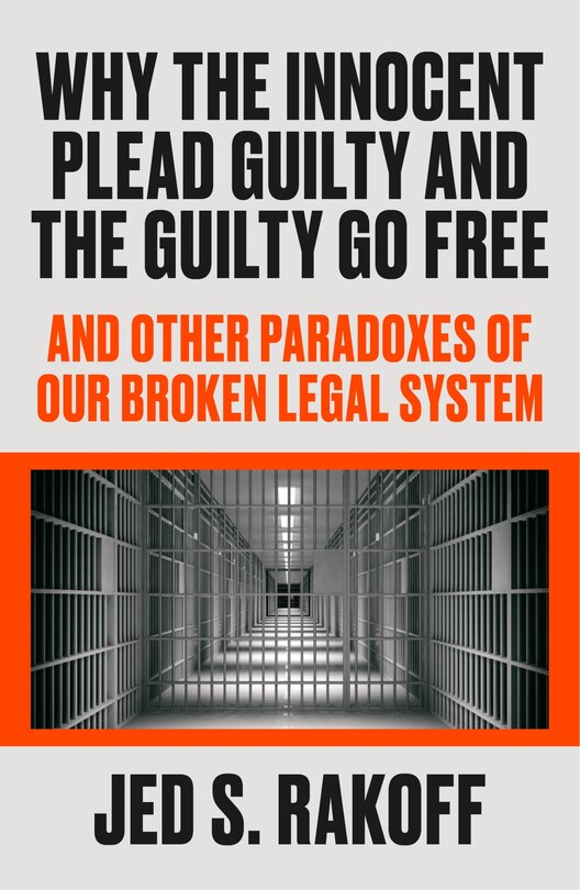 Front cover_Why The Innocent Plead Guilty And The Guilty Go Free