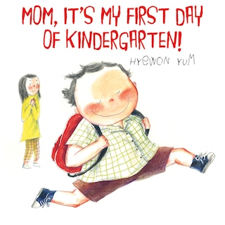 Mom, It's My First Day of Kindergarten!