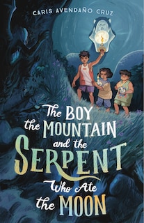 Couverture_The Boy, the Mountain, and the Serpent Who Ate the Moon