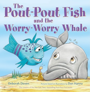 Front cover_The Pout-Pout Fish and the Worry-Worry Whale