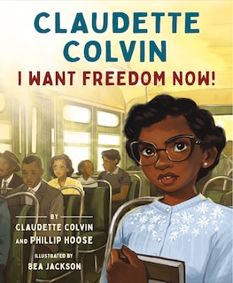 Couverture_Claudette Colvin: I Want Freedom Now!