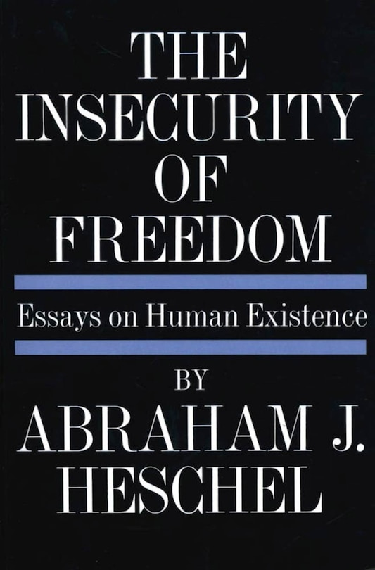 Insecurity of Freedom: Essays On Human Existence